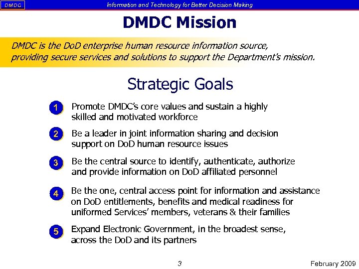 Information and Technology for Better Decision Making DM DC DMDC Mission DMDC is the