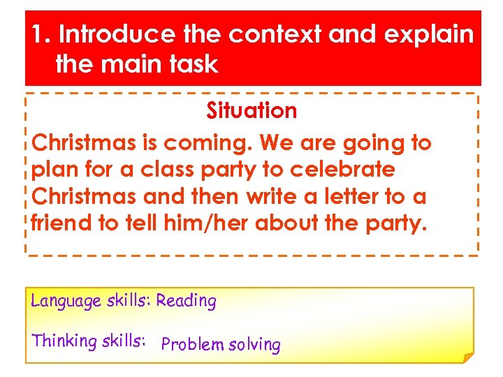 1. Introduce the context and explain the main task Situation Christmas is coming. We