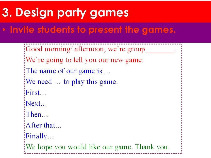 3. Design party games • Invite students to present the games. 