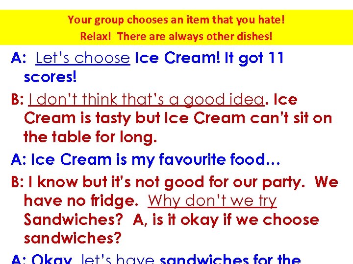 Your group chooses an item that Cream Sandwiches VS Iceyou hate! Relax! There always
