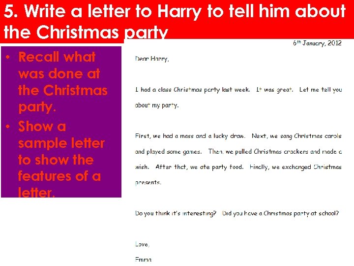 5. Write a letter to Harry to tell him about the Christmas party •