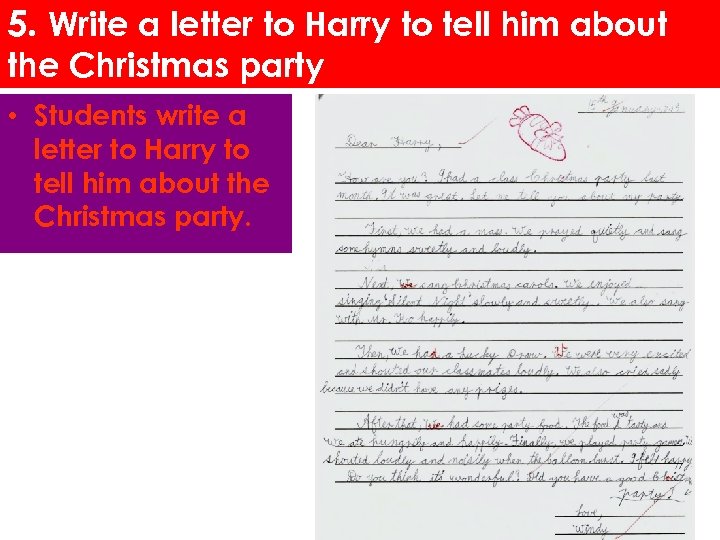 5. Write a letter to Harry to tell him about the Christmas party •