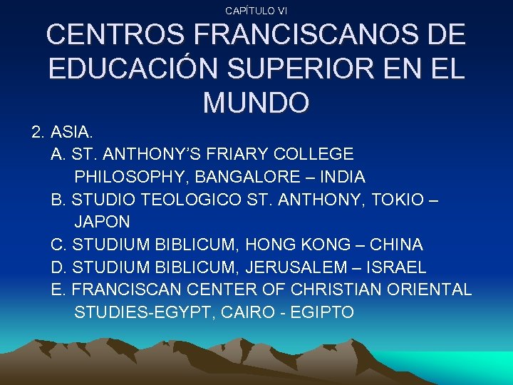 CAPÍTULO VI CENTROS FRANCISCANOS DE EDUCACIÓN SUPERIOR EN EL MUNDO 2. ASIA. A. ST.