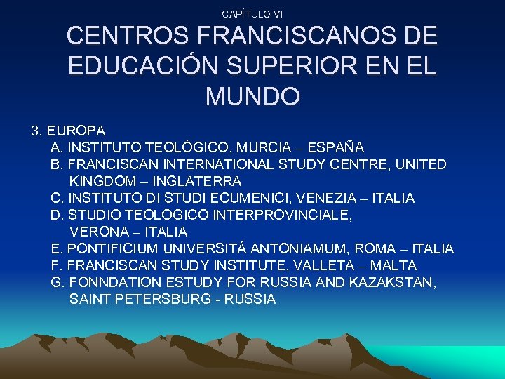 CAPÍTULO VI CENTROS FRANCISCANOS DE EDUCACIÓN SUPERIOR EN EL MUNDO 3. EUROPA A. INSTITUTO