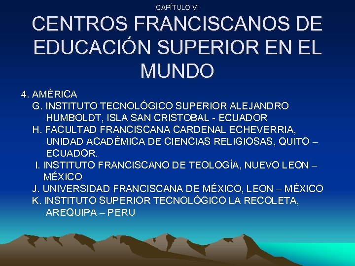 CAPÍTULO VI CENTROS FRANCISCANOS DE EDUCACIÓN SUPERIOR EN EL MUNDO 4. AMÉRICA G. INSTITUTO