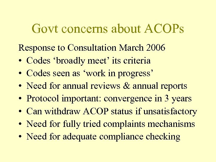 Govt concerns about ACOPs Response to Consultation March 2006 • Codes ‘broadly meet’ its