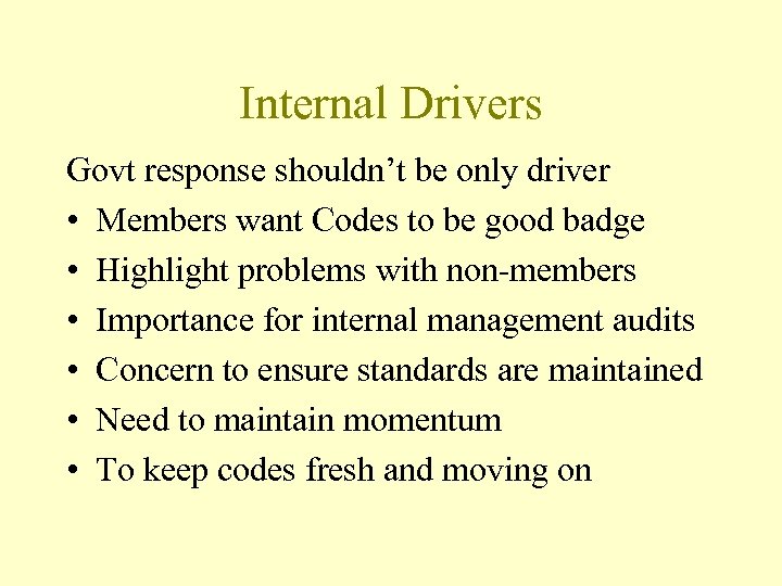 Internal Drivers Govt response shouldn’t be only driver • Members want Codes to be