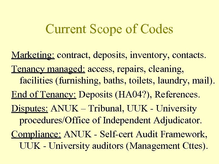 Current Scope of Codes Marketing: contract, deposits, inventory, contacts. Tenancy managed: access, repairs, cleaning,