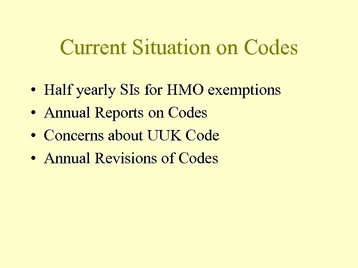 Current Situation on Codes • • Half yearly SIs for HMO exemptions Annual Reports