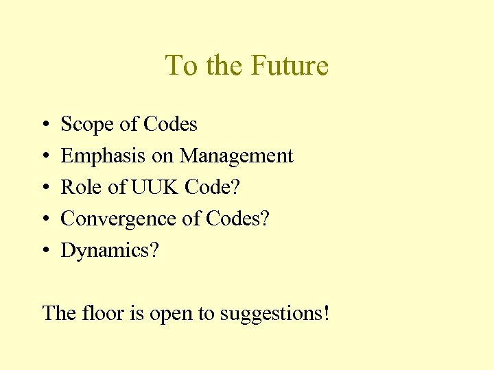 To the Future • • • Scope of Codes Emphasis on Management Role of