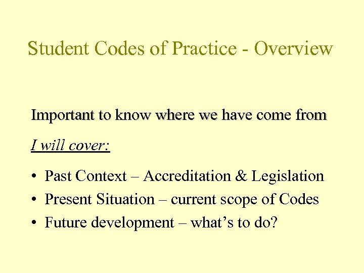 Student Codes of Practice - Overview Important to know where we have come from