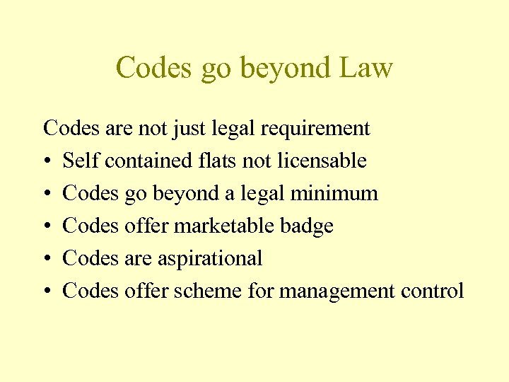 Codes go beyond Law Codes are not just legal requirement • Self contained flats