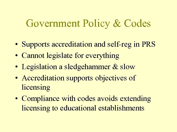 Government Policy & Codes • • Supports accreditation and self-reg in PRS Cannot legislate