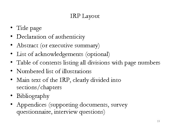 IRP Layout • • Title page Declaration of authenticity Abstract (or executive summary) List