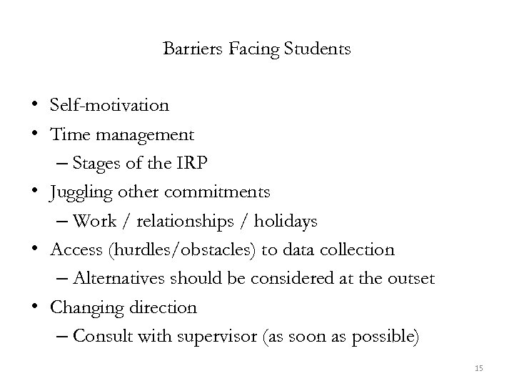 Barriers Facing Students • Self-motivation • Time management – Stages of the IRP •