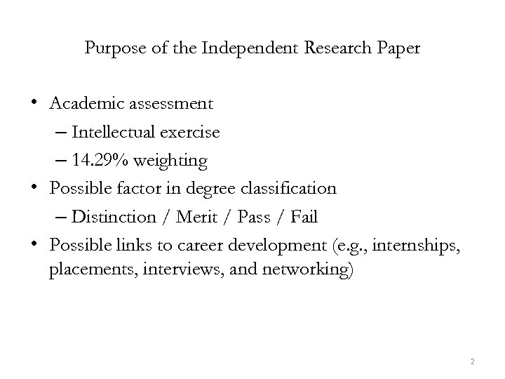 Purpose of the Independent Research Paper • Academic assessment – Intellectual exercise – 14.