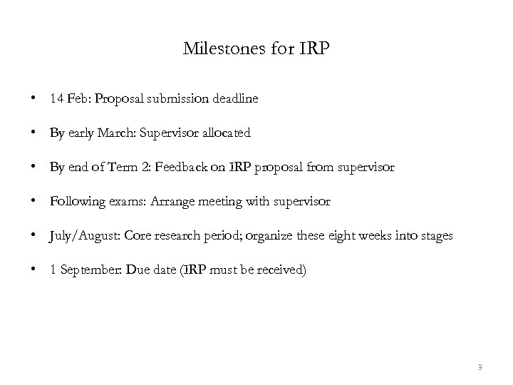 Milestones for IRP • 14 Feb: Proposal submission deadline • By early March: Supervisor
