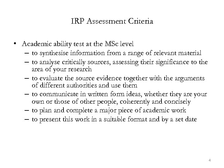 IRP Assessment Criteria • Academic ability test at the MSc level – to synthesise