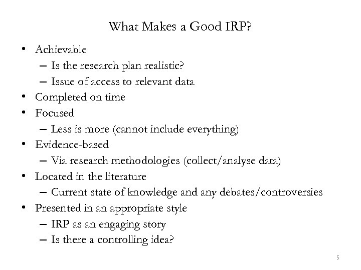 What Makes a Good IRP? • Achievable – Is the research plan realistic? –