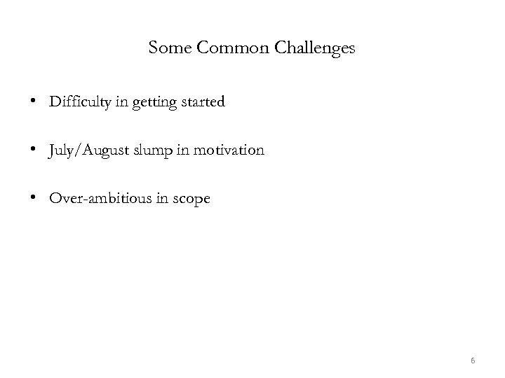 Some Common Challenges • Difficulty in getting started • July/August slump in motivation •