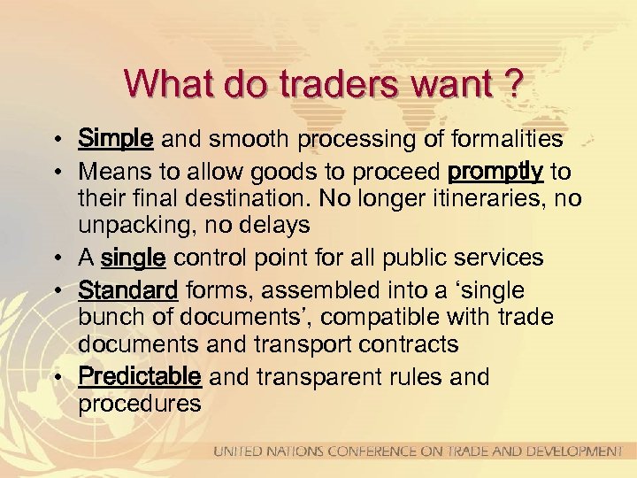 What do traders want ? • Simple and smooth processing of formalities • Means