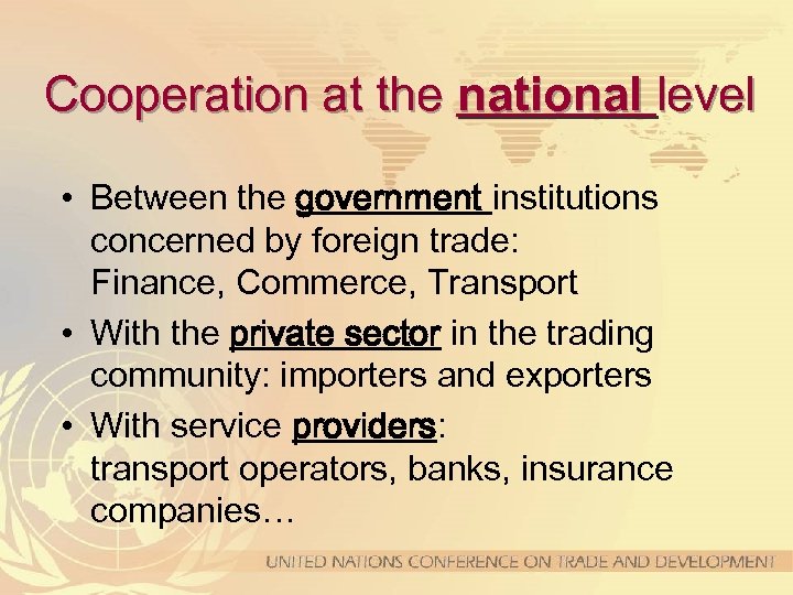 Cooperation at the national level • Between the government institutions concerned by foreign trade: