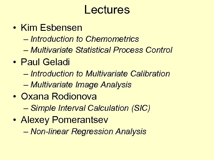 Lectures • Kim Esbensen – Introduction to Chemometrics – Multivariate Statistical Process Control •