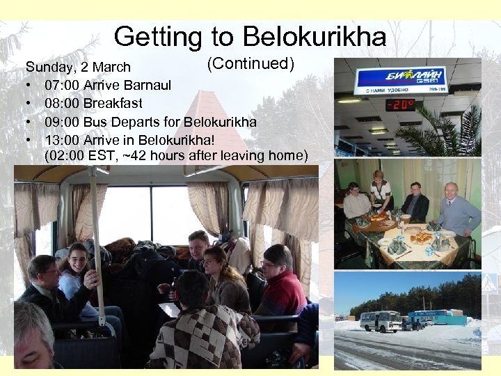 Getting to Belokurikha (Continued) Sunday, 2 March • 07: 00 Arrive Barnaul • 08: