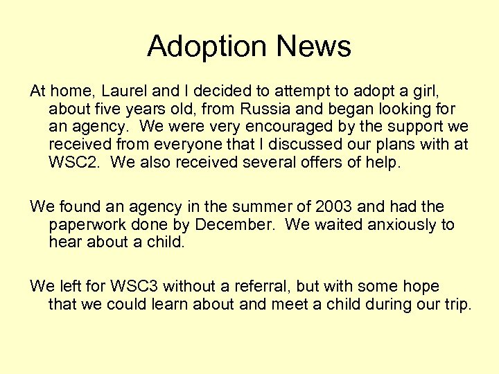 Adoption News At home, Laurel and I decided to attempt to adopt a girl,