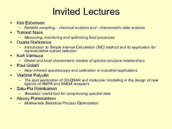 Invited Lectures • Kim Esbensen – Reliable sampling, - chemical analysis and - chemometric