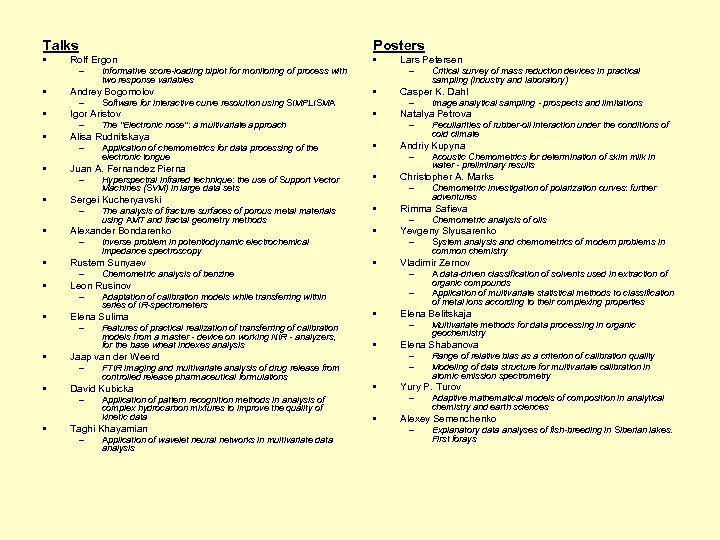 Talks • Posters Rolf Ergon – • Andrey Bogomolov – Igor Aristov • Alisa