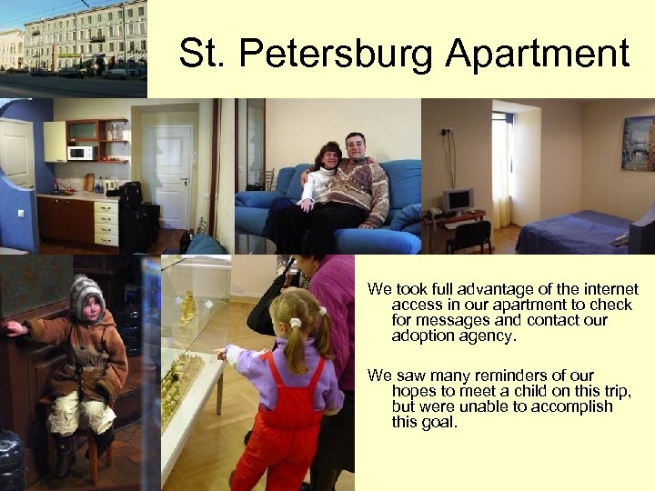 St. Petersburg Apartment We took full advantage of the internet access in our apartment