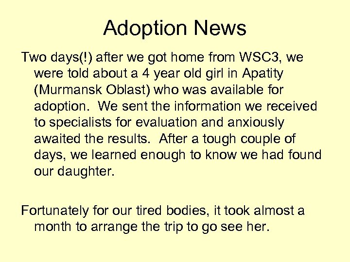 Adoption News Two days(!) after we got home from WSC 3, we were told