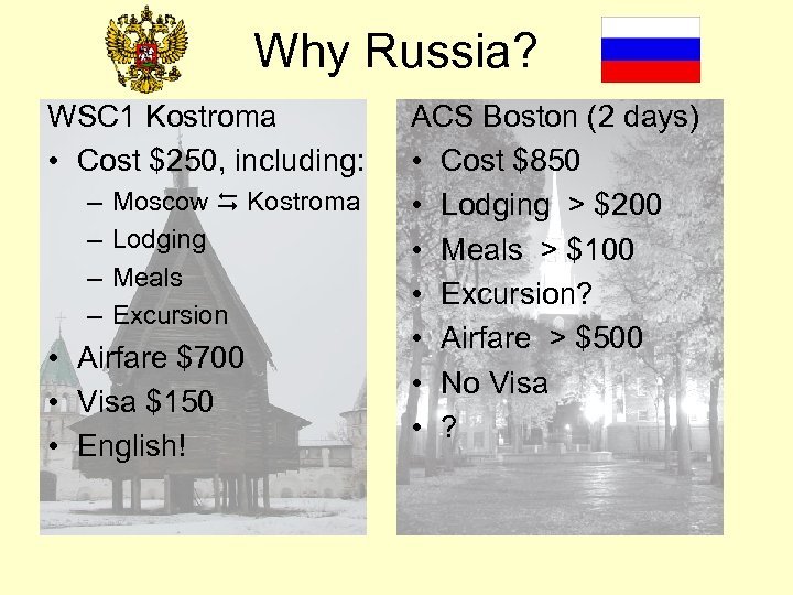 Why Russia? WSC 1 Kostroma • Cost $250, including: – – Moscow Kostroma Lodging