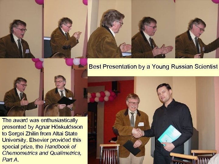 Best Presentation by a Young Russian Scientist The award was enthusiastically presented by Agnar