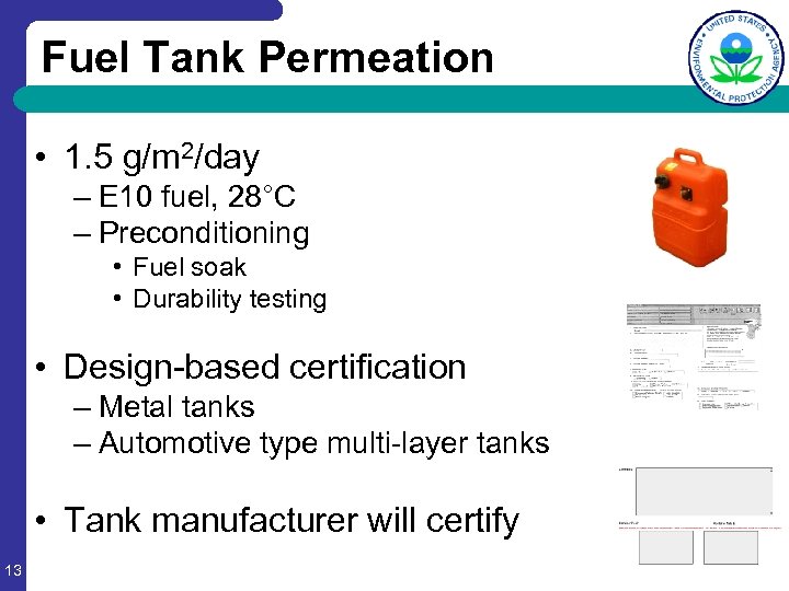 Fuel Tank Permeation • 1. 5 g/m 2/day – E 10 fuel, 28°C –