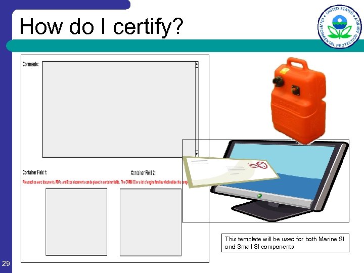 How do I certify? This template will be used for both Marine SI and
