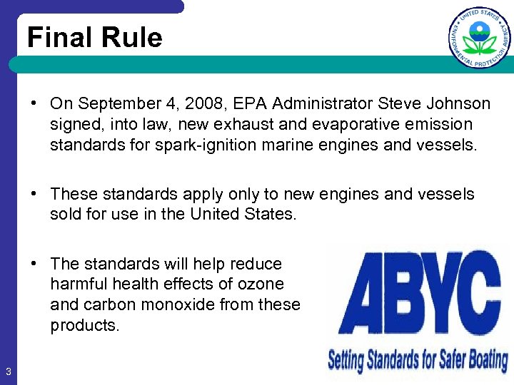 Final Rule • On September 4, 2008, EPA Administrator Steve Johnson signed, into law,