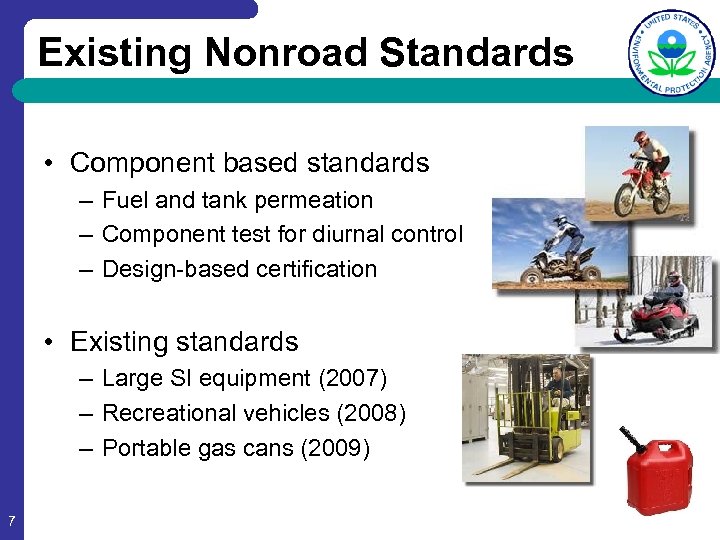 Existing Nonroad Standards • Component based standards – Fuel and tank permeation – Component