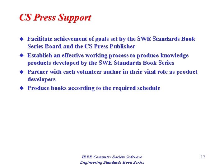 CS Press Support u u Facilitate achievement of goals set by the SWE Standards