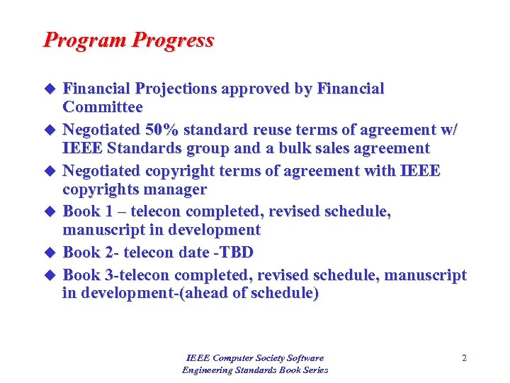 Program Progress Financial Projections approved by Financial Committee u Negotiated 50% standard reuse terms