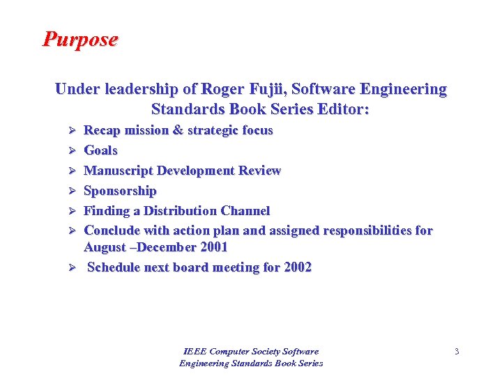 Purpose Under leadership of Roger Fujii, Software Engineering Standards Book Series Editor: Ø Ø
