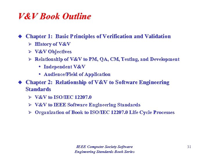 V&V Book Outline u Chapter 1: Basic Principles of Verification and Validation History of