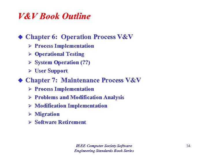 V&V Book Outline u Chapter 6: Operation Process V&V Process Implementation Ø Operational Testing