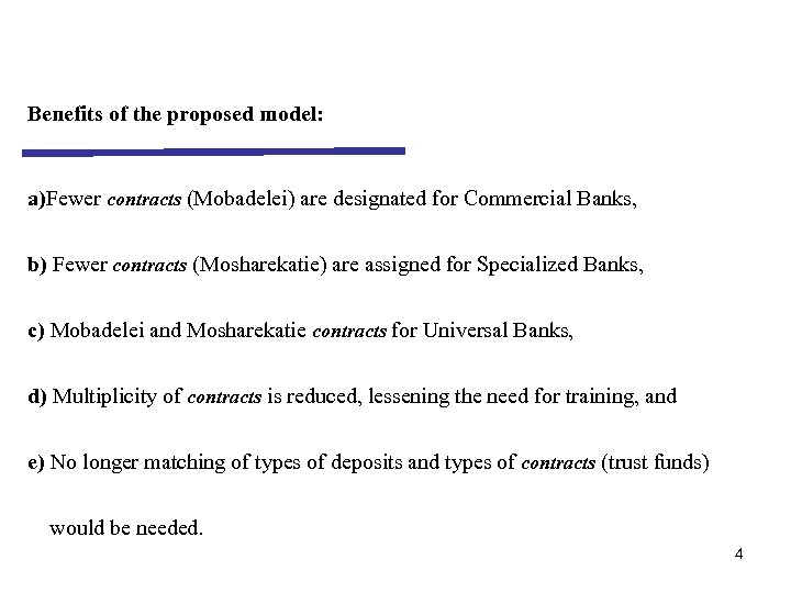 Benefits of the proposed model: a)Fewer contracts (Mobadelei) are designated for Commercial Banks, b)