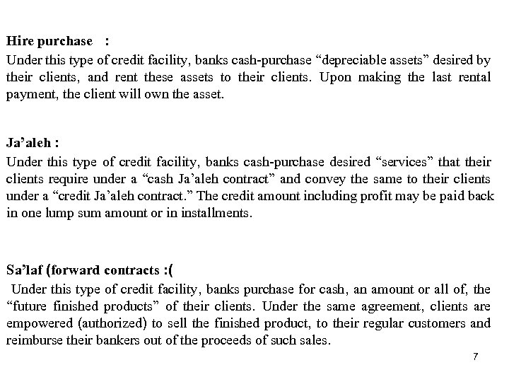 Hire purchase : Under this type of credit facility, banks cash-purchase “depreciable assets” desired