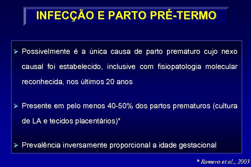 INFECÇÃO E PARTO PRÉ-TERMO Ø Possivelmente é a única causa de parto prematuro cujo