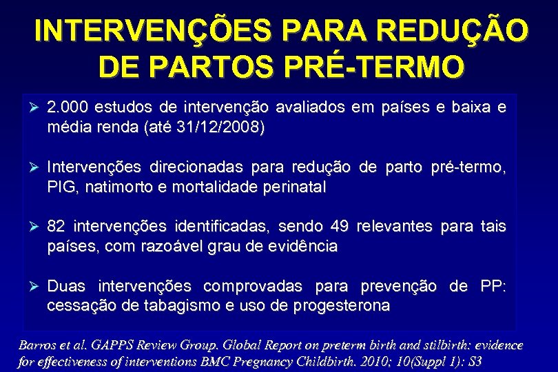 INTERVENÇÕES PARA REDUÇÃO DE PARTOS PRÉ-TERMO Ø 2. 000 estudos de intervenção avaliados em