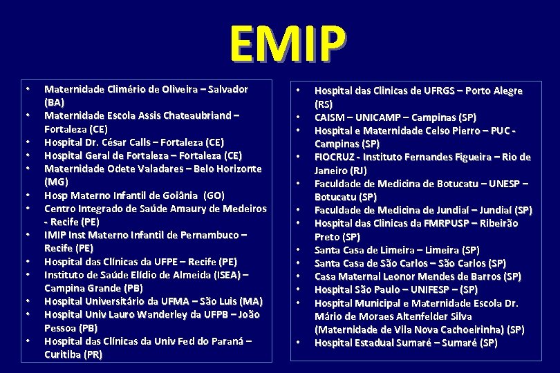EMIP • • • • Maternidade Climério de Oliveira – Salvador (BA) Maternidade Escola