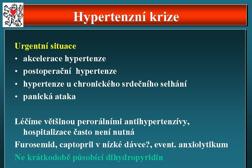 Hypertenzní krize Urgentní situace • akcelerace hypertenze • postoperační hypertenze • hypertenze u chronického